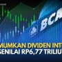 BCA Umumkan Dividen Interim Kuartal II, Jadwal Pembagian Tiga Kali Tahun Ini