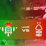 Drama UEL 2025/2026: Comeback Real Betis, Kejutan Nottingham Forest, dan Dominasi Aston Villa Membuka Pintu Semifinal