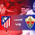 Elche vs Atletico Madrid: Prediksi Skor, Susunan Pemain, dan Analisis Lengkap La Liga 2026