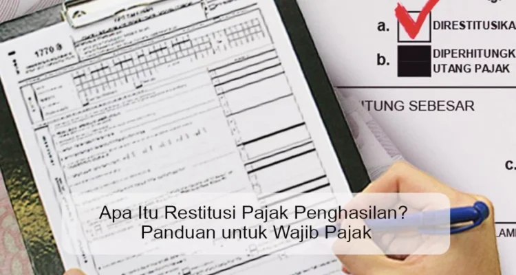 Restitusi Pajak Dipercepat: Wajib Pajak Patuh Diberi Prioritas Mulai 1 Mei 2026
