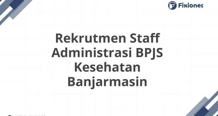 Ribuan Peluang Karir: Lowongan Kerja Terbaru di Banjarmasin, RS Ciputra, BPJS Kesehatan, dan Yakult