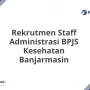 Ribuan Peluang Karir: Lowongan Kerja Terbaru di Banjarmasin, RS Ciputra, BPJS Kesehatan, dan Yakult