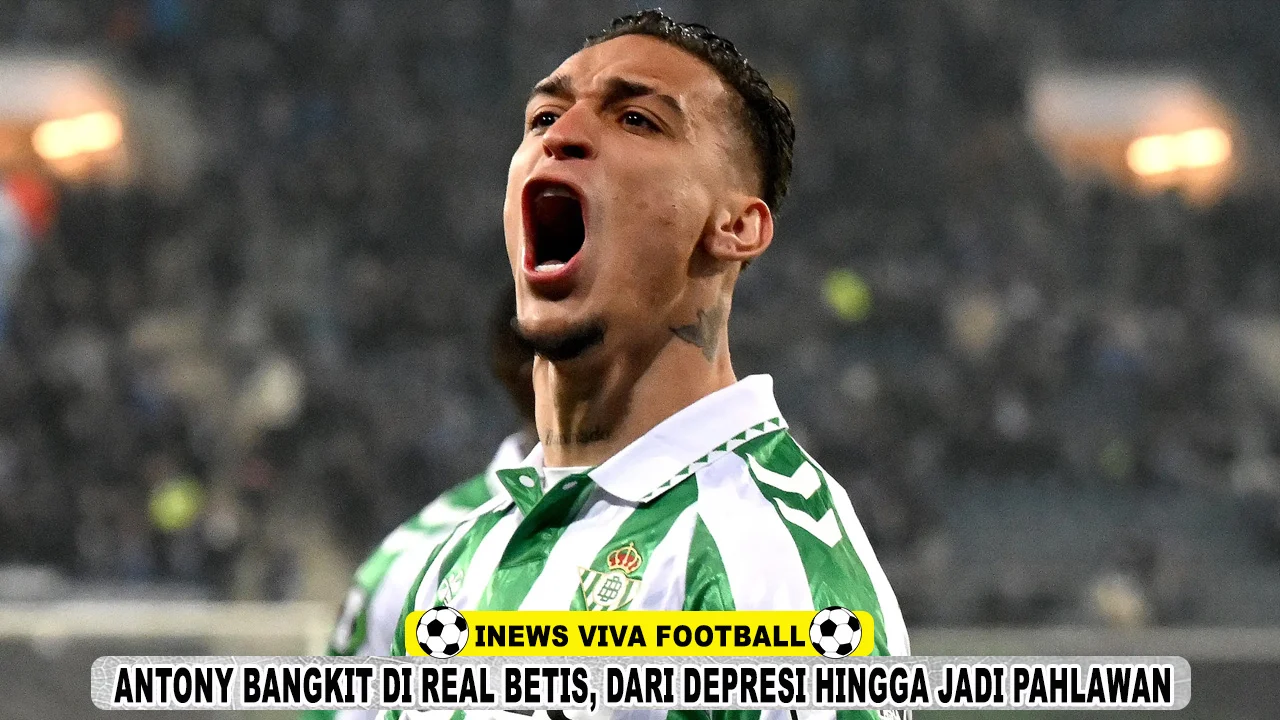 Antony Bangkit di Real Betis Setelah Gagal di Manchester United
