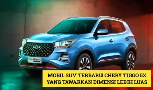 Chery Tiggo V: Mobil Serbaguna yang Siap Menggebrak Pasar MPV dan Pickup di Indonesia