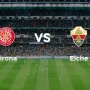 Girona FC Lawan Elche: Pertarungan Sengit di La Liga