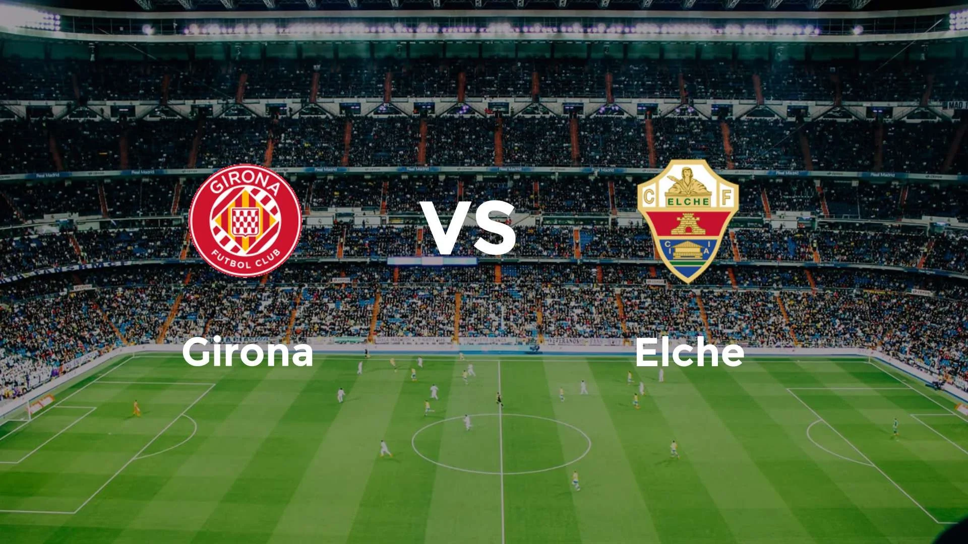 Girona FC Lawan Elche: Pertarungan Sengit di La Liga