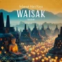 Hari Raya Waisak 2026: Menebar Kedamaian dan Cinta Kasih Universal