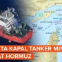 Kapal Tanker Minyak di Selat Hormuz: Tantangan dan Ancaman
