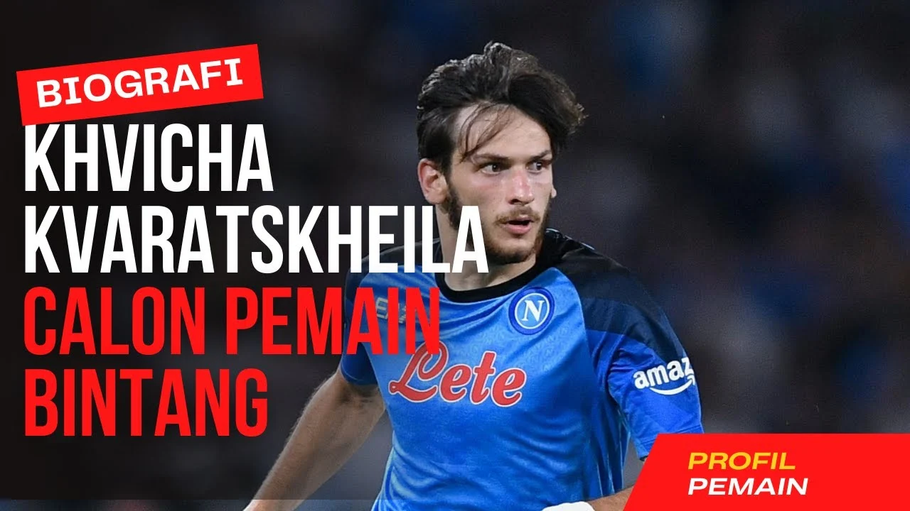 Khvicha Kvaratskhelia: Sang Bintang yang Bersinar di Eropa