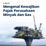 Pajak Windfall: Mengapa Perusahaan Minyak Dikenakan Pajak atas Keuntungan Berlebihan?
