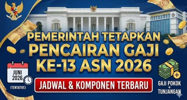 Pemerintah Umumkan Jadwal Pencairan Gaji ke-13 PNS 2026, Ini Informasinya