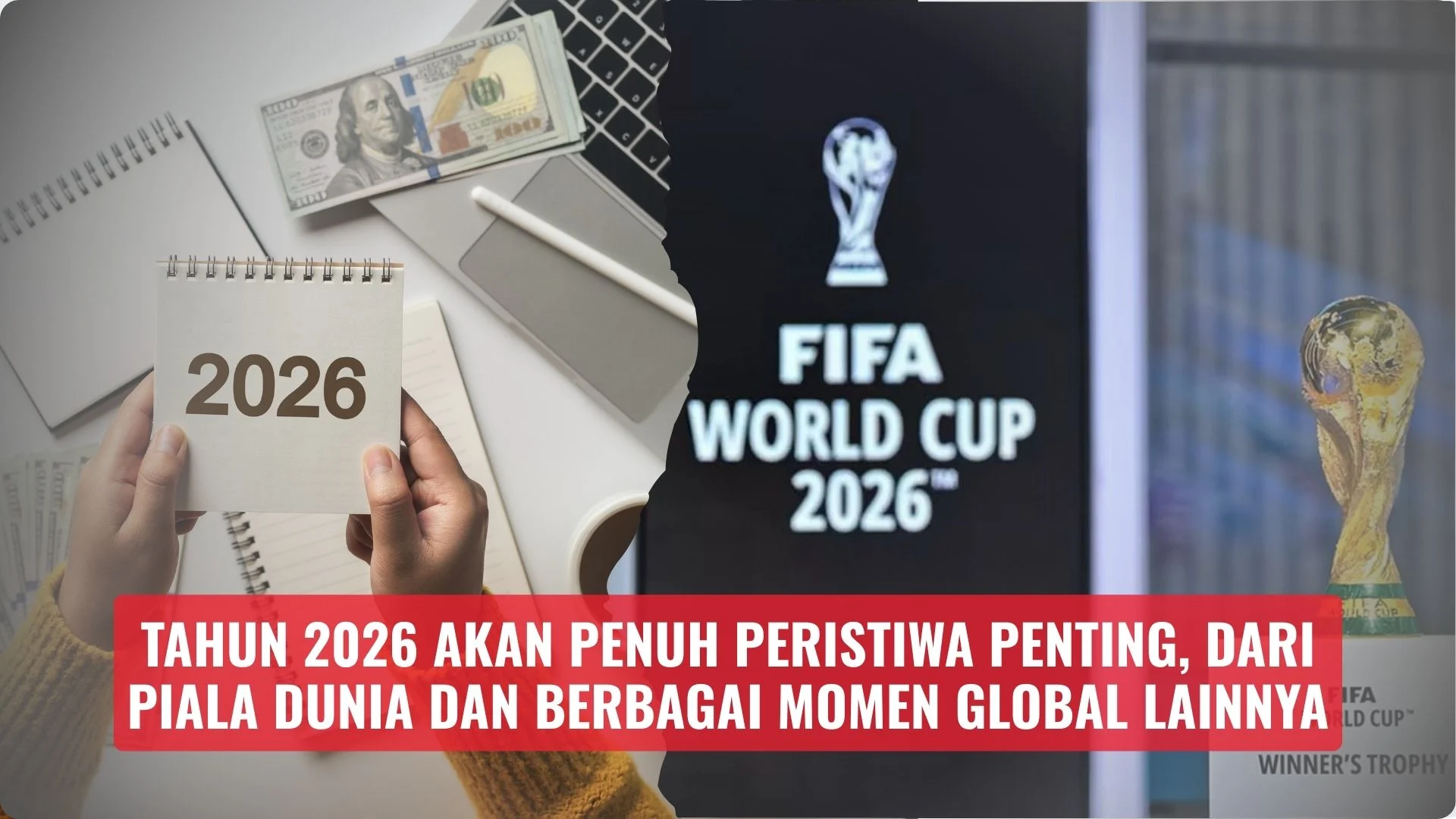 Piala Dunia 2026 dan Berbagai Peristiwa Penting di Tahun Ini