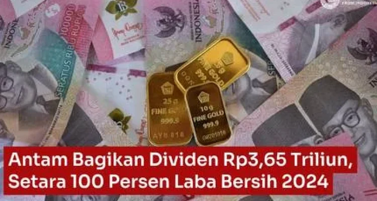 Antam Bagikan Dividen Jumbo Rp 5,04 Triliun, Payout Ratio 70%