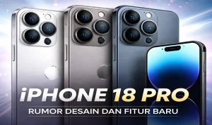 Apple Luncurkan iPhone 18 Pro dan iPhone 18 Pro Max, Apa yang Baru?