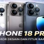 Apple Luncurkan iPhone 18 Pro dan iPhone 18 Pro Max, Apa yang Baru?
