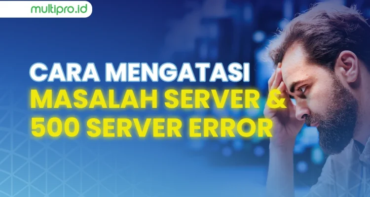 Error 500: Mengatasi Masalah Server dan Meningkatkan SEO
