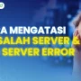 Error 500: Mengatasi Masalah Server dan Meningkatkan SEO