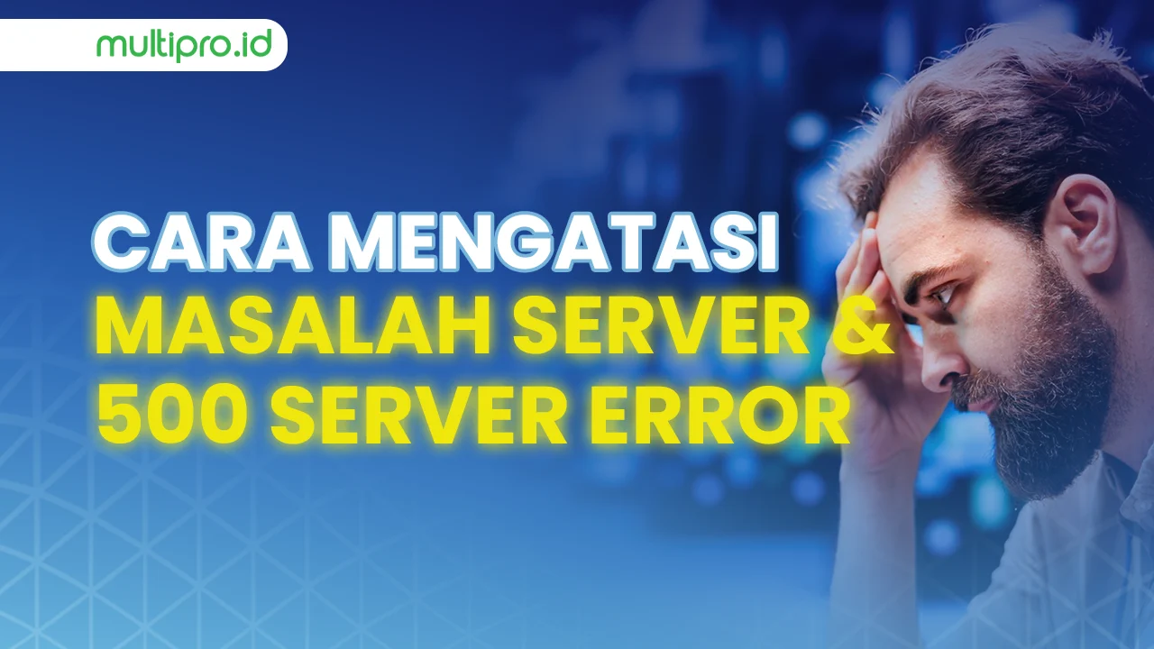 Error 500: Mengatasi Masalah Server dan Meningkatkan SEO