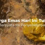 Harga Emas Hari Ini Turun, Ini Penyebabnya