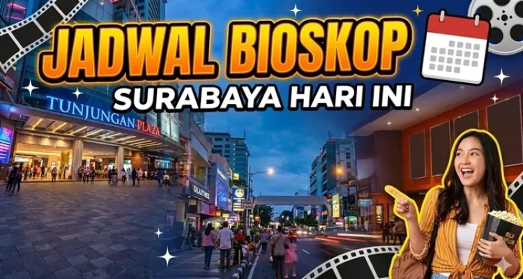 Jadwal Bioskop Surabaya Hari Ini: Pilihan Nonton Hemat di Akhir Pekan