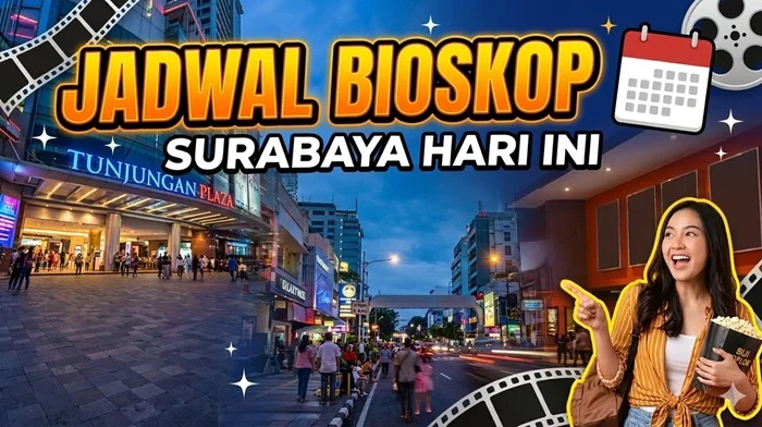 Jadwal Bioskop Surabaya Hari Ini: Pilihan Nonton Hemat di Akhir Pekan