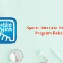JKN Kini Lebih Mudah Diakses, BPJS Kesehatan Perkenalkan Program REHAB 2.0