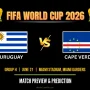 Pertandingan Uruguay vs Cape Verde Menarik Perhatian Dunia Sepak Bola