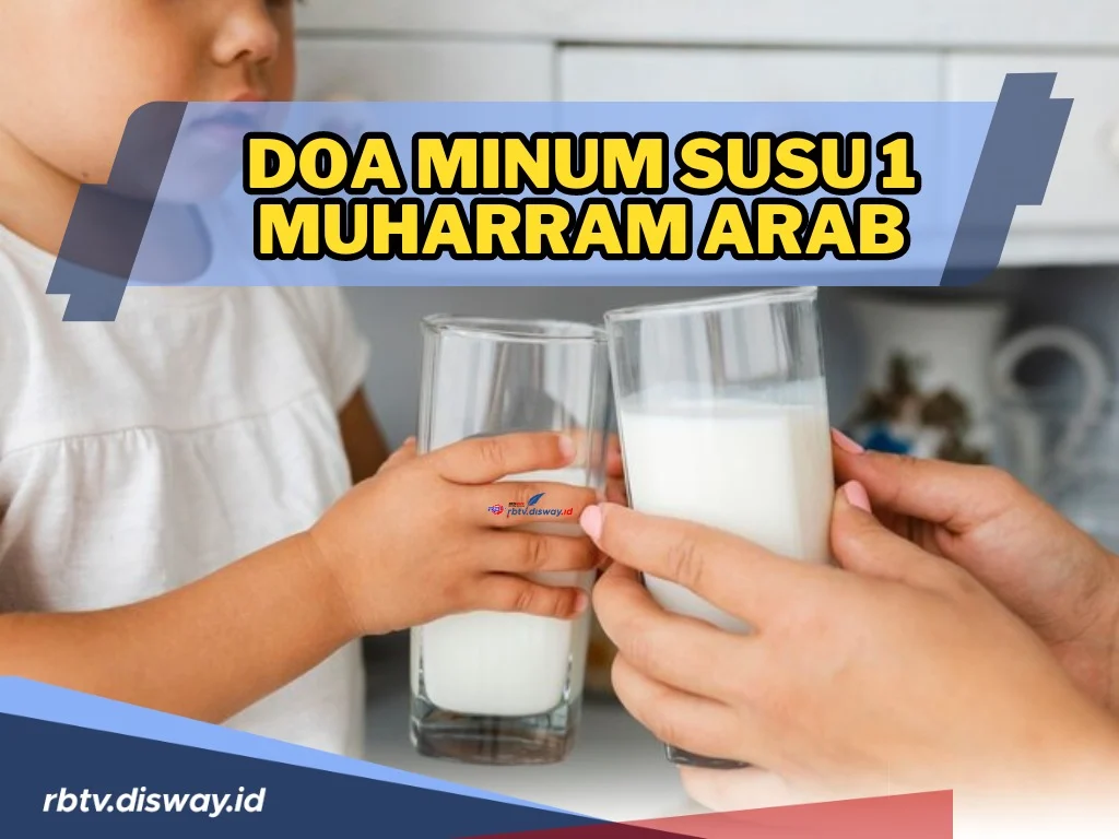 Doa Minum Susu di Malam 1 Muharram: Mengetahui Keutamaan dan Adab yang Dianjurkan