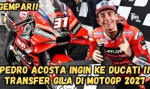 Pedro Acosta Pindah ke Ducati: Mencari Kejayaan di MotoGP 2027