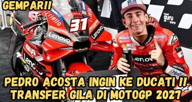 Pedro Acosta Pindah ke Ducati: Mencari Kejayaan di MotoGP 2027
