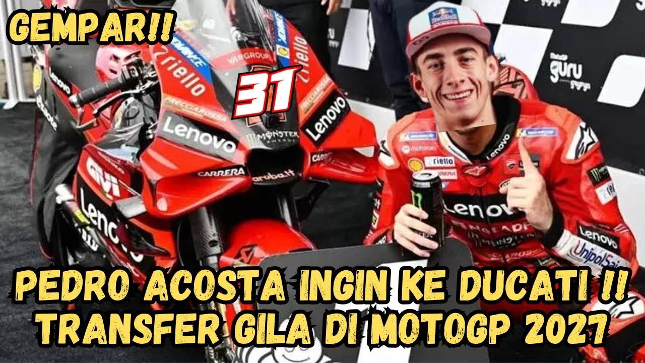 Pedro Acosta Pindah ke Ducati: Mencari Kejayaan di MotoGP 2027