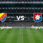 Pertandingan Sengit: Örgryte IS vs Djurgården