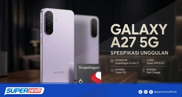 Samsung Galaxy A27 5G: Ponsel 5G Terbaru dengan Fitur AI Premium dan Performa Tinggi