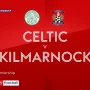 Celtic Siap Untuk Menghadapi Kilmarnock Dengan Strategi Baru
