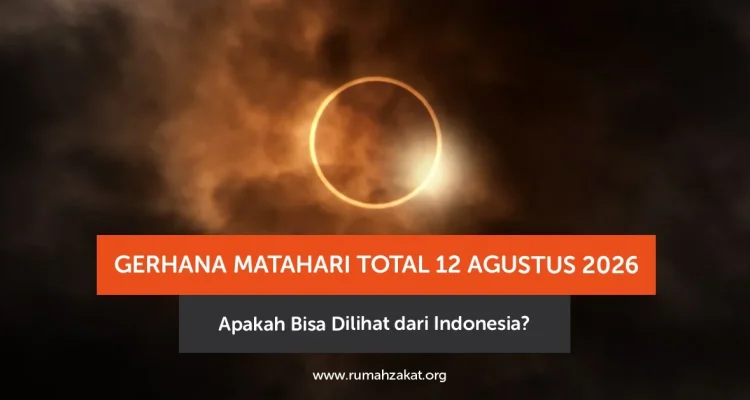 Gerhana Matahari Total 2026: Fenomena Langka yang Menghiasi Langit Agustus