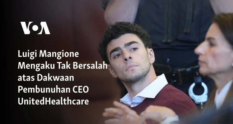Luigi Mangione Mengaku Bersalah atas Pembunuhan CEO UnitedHealthcare