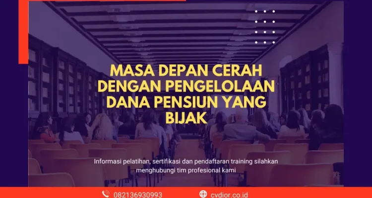 Mengelola Dana Pensiun dengan Bijak untuk Masa Depan yang Cerah