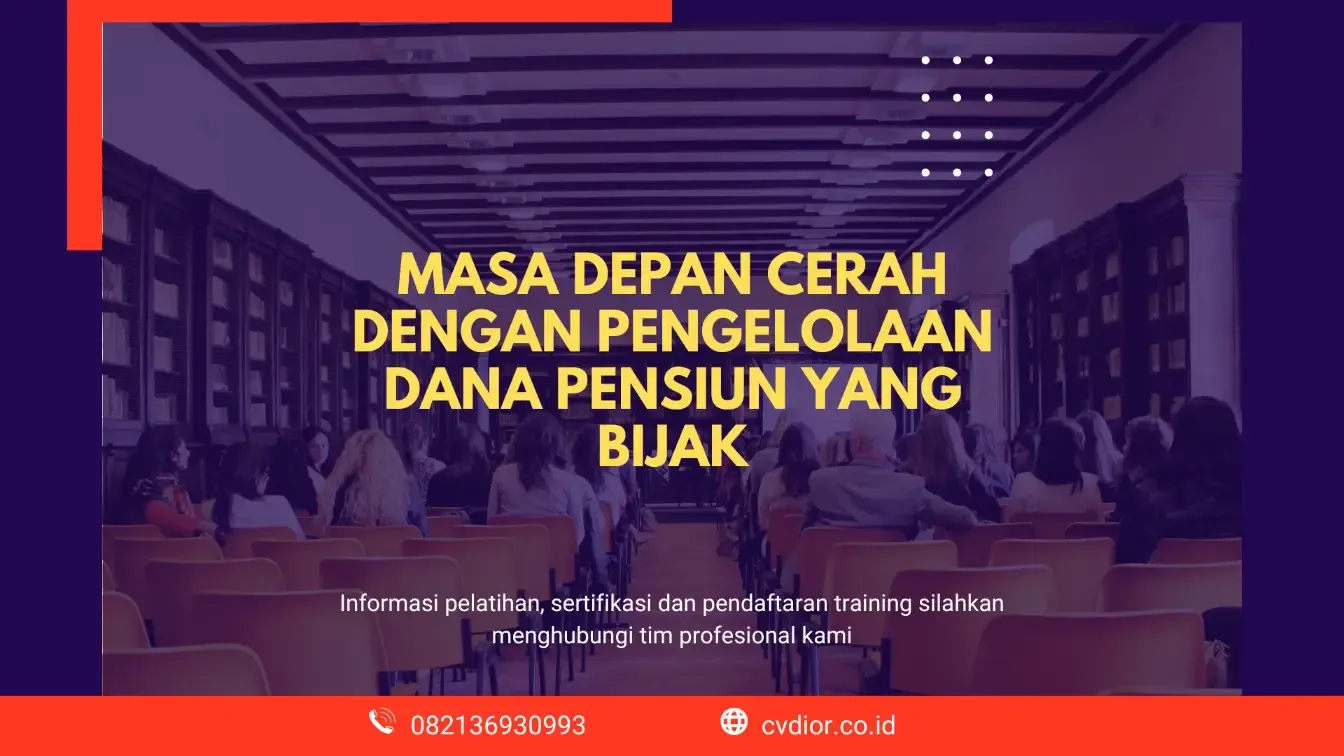 Mengelola Dana Pensiun dengan Bijak untuk Masa Depan yang Cerah