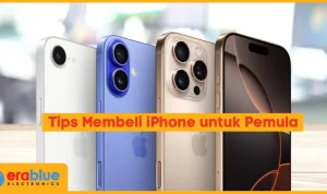 Panduan Membeli iPhone yang Tepat untuk Kebutuhan Anda