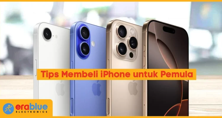 Panduan Membeli iPhone yang Tepat untuk Kebutuhan Anda