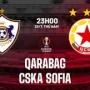 Qarabag vs CSKA Sofia: Pertarungan Sengit di Liga Europa