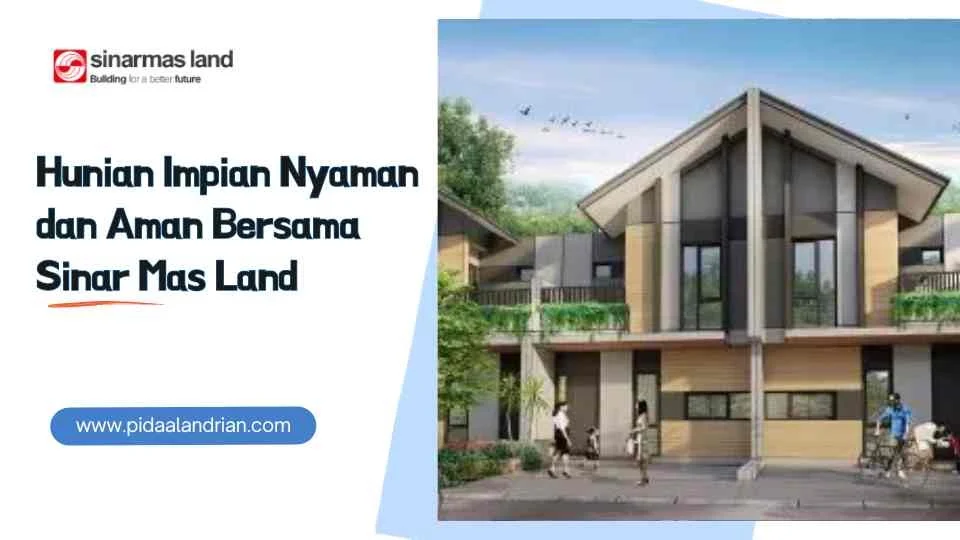 Sinar Mas Land Hadirkan Konsep Hunian dan Kota Terintegrasi untuk Meningkatkan Kualitas Hidup
